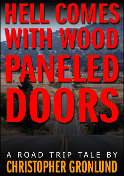 Hell Comes With Wood Paneled Doors by Christopher Gronlund